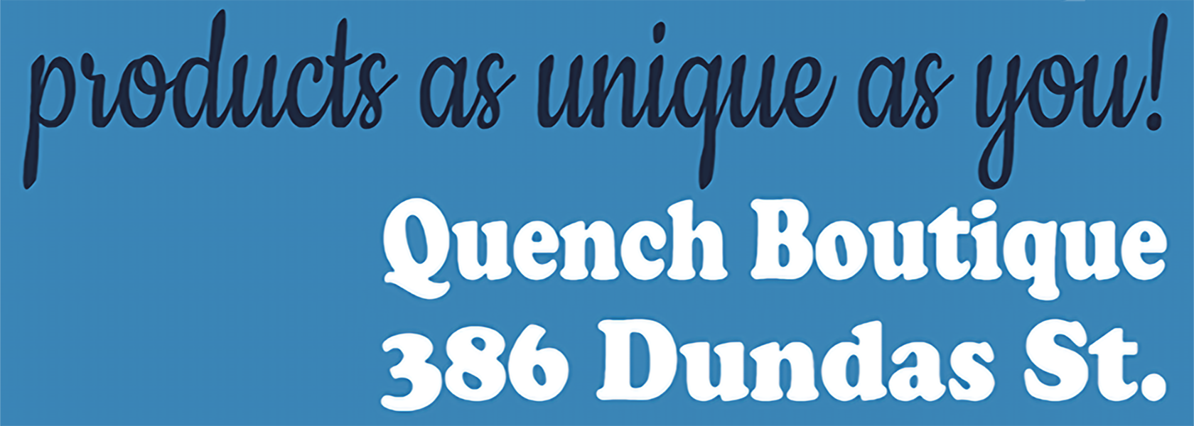 products as unique as you! - quench boutique header image - quench boutique 386 dundas st. woodstock on N4S 1B7